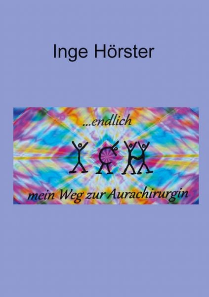 Produktbild: Endlich ICH - mein Weg zur Aurachirurgin