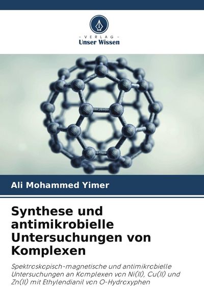 Synthese und antimikrobielle Untersuchungen von Komplexen, Taschenbuch von Ali Mohammed Yimer, Verlag Unser Wissen, 9786209505287