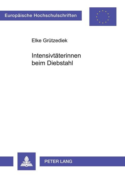 Intensivtäterinnen beim Diebstahl, Taschenbuch von Elke Grützediek, Peter Lang GmbH, Internationaler Verlag der Wissenschaften, 9783631378519