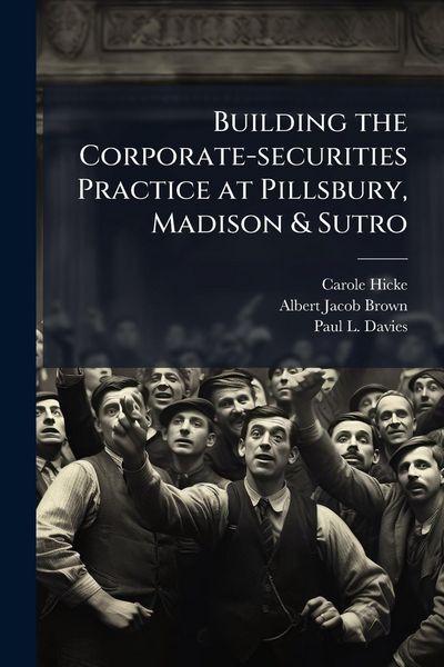 Produktbild: Building the Corporate-securities Practice at Pillsbury, Madison & Sutro