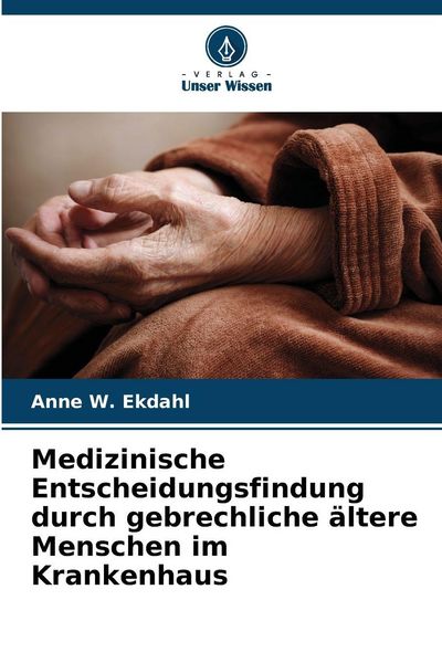 Produktbild: Medizinische Entscheidungsfindung durch gebrechliche &auml;ltere Menschen im Krankenhaus