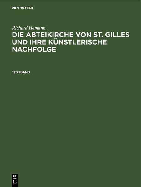 Produktbild: Richard Hamann: Die Abteikirche von St. Gilles und ihre k&uuml;nstlerische Nachfolge. Textband
