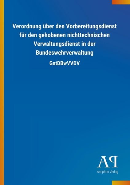 Produktbild: Verordnung &uuml;ber den Vorbereitungsdienst f&uuml;r den gehobenen nichttechnischen Verwaltungsdienst in der Bundeswehrverwaltung