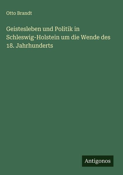 Produktbild: Geistesleben und Politik in Schleswig-Holstein um die Wende des 18. Jahrhunderts