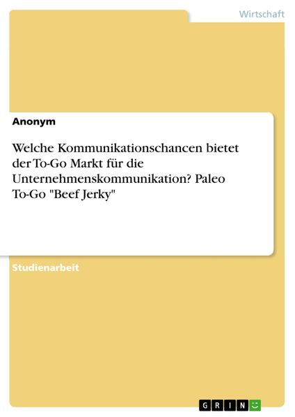 Produktbild: Welche Kommunikationschancen bietet der To-Go Markt f&uuml;r die Unternehmenskommunikation? Paleo To-Go "Beef Jerky"
