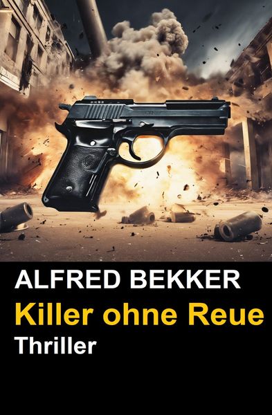 Produktbild: Alfred Bekker Thriller - Killer ohne Reue