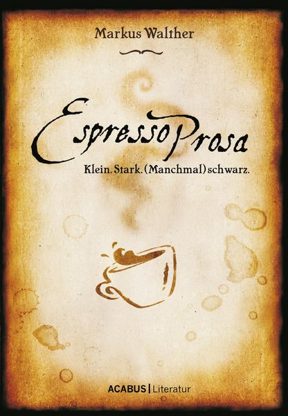 Produktbild: EspressoProsa. Klein. Stark. (Manchmal) schwarz.