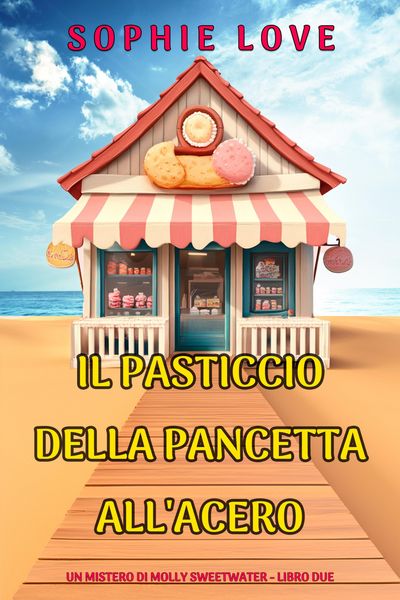 Produktbild: Il Pasticcio della Pancetta all'Acero (Un mistero di Molly Sweetwater - Libro Due)