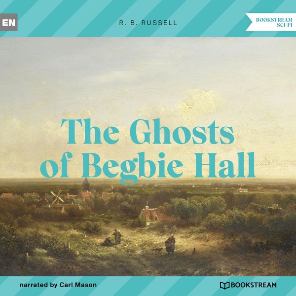 The Ghosts of Begbie Hall - R. B. Russell, Audio, 9783991351931