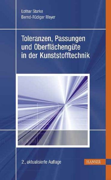 Produktbild: Toleranzen, Passungen und Oberfl&auml;cheng&uuml;te in der Kunststofftechnik