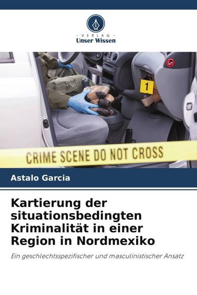 Produktbild: Kartierung der situationsbedingten Kriminalit&auml;t in einer Region in Nordmexiko
