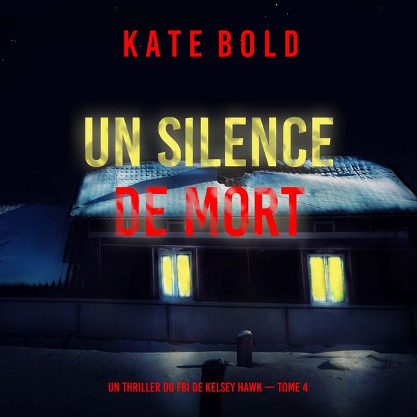 Produktbild: Un silence de mort (Un thriller du FBI de Kelsey Hawk &mdash; Tome 4)