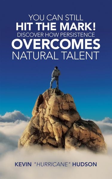Produktbild: You Can Still Hit the Mark! Discover How Persistence Overcomes Natural Talent