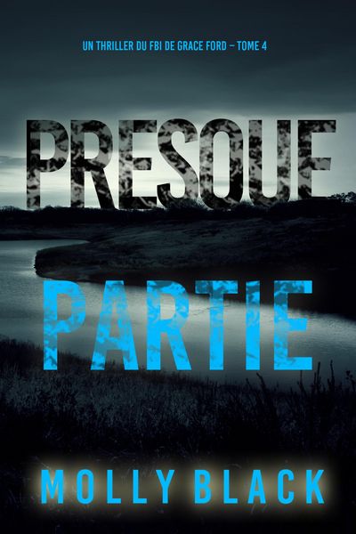 Produktbild: Presque partie (Un thriller du FBI de Grace Ford - Tome 4)
