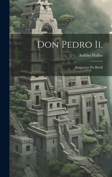 Produktbild: Don Pedro Ii.: Empereur Du Br&eacute;sil