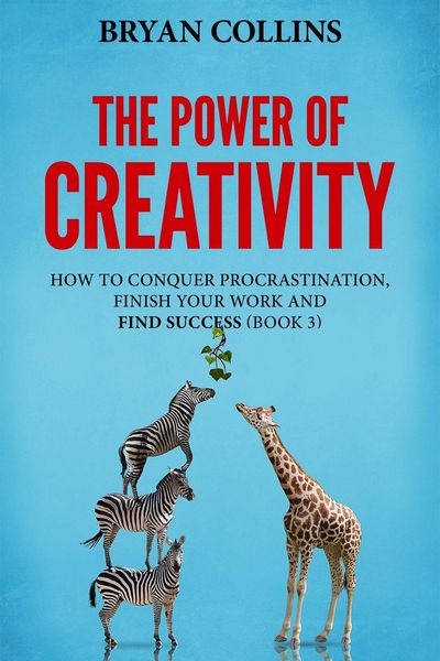 Produktbild: The Power of Creativity (Book 3): How to Conquer Procrastination, Finish Your Work and Find Success