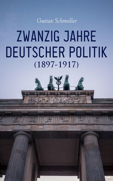 Produktbild: Zwanzig Jahre Deutscher Politik (1897-1917)