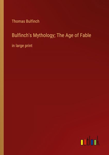 Produktbild: Bulfinch's Mythology; The Age of Fable