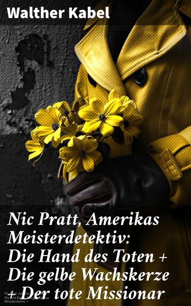 Produktbild: Nic Pratt, Amerikas Meisterdetektiv: Die Hand des Toten + Die gelbe Wachskerze + Der tote Missionar
