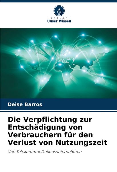 Produktbild: Die Verpflichtung zur Entsch&auml;digung von Verbrauchern f&uuml;r den Verlust von Nutzungszeit