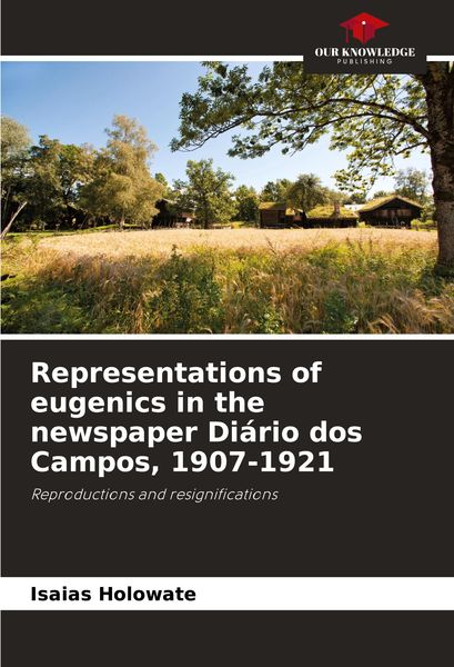 Produktbild: Representations of eugenics in the newspaper Di&aacute;rio dos Campos, 1907-1921