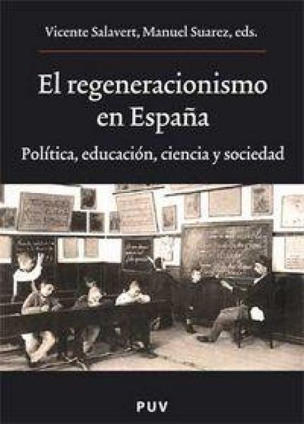 Produktbild: El regeneracionismo en Espa&ntilde;a : pol&iacute;tica, educaci&oacute;n, ciencia y sociedad