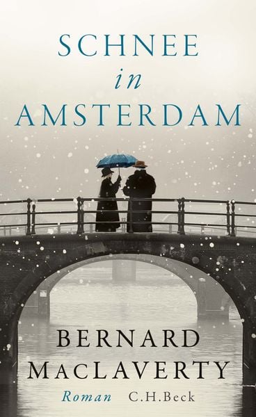 Schnee in Amsterdam, Gebundene Ausgabe von Bernard MacLaverty, C.H. Beck, 9783406727009