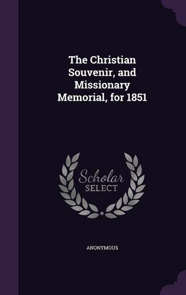 Produktbild: The Christian Souvenir, and Missionary Memorial, for 1851
