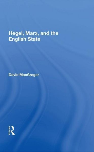 Produktbild: MacGregor, D: Hegel, Marx, and the English State