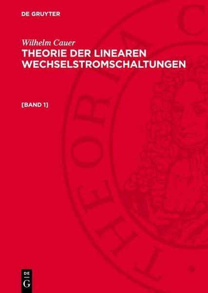 Produktbild: Wilhelm Cauer: Theorie der linearen Wechselstromschaltungen. [Band 1]