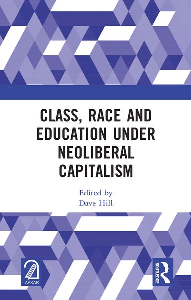 Produktbild: Class, Race and Education under Neoliberal Capitalism