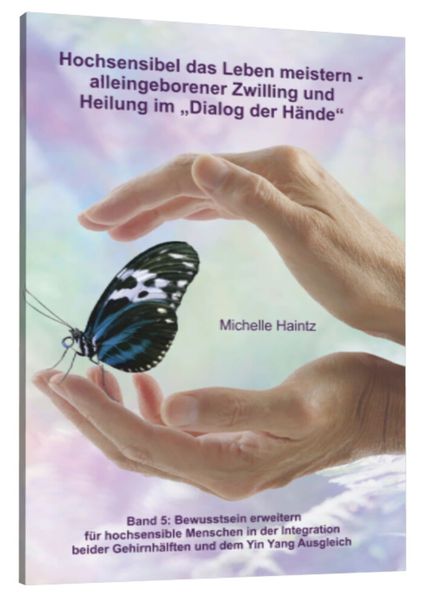 Produktbild: Hochsensibel das Leben meistern - alleingeborener Zwilling und Heilung im &bdquo;Dialog der H&auml;nde&ldquo;