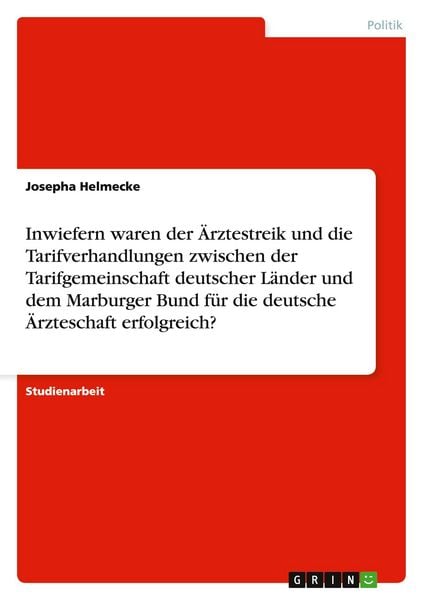 Produktbild: Inwiefern waren der &Auml;rztestreik und die Tarifverhandlungen zwischen der Tarifgemeinschaft deutscher L&auml;nder und dem Marburger Bund f&uuml;r die deutsche &Auml;rzteschaft erfolgreich?