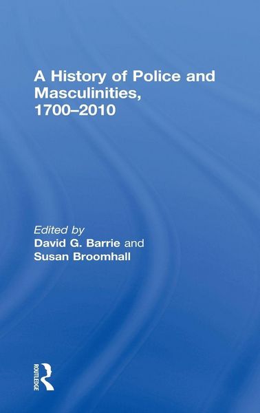 Produktbild: A History of Police and Masculinities, 1700-2010