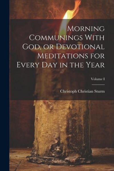 Produktbild: Morning Communings With God, or Devotional Meditations for Every Day in the Year; Volume I