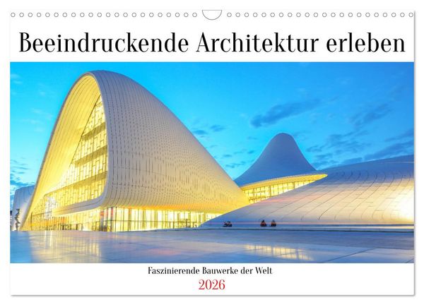 Beeindruckende Architektur erleben (Wandkalender 2026 DIN A3 quer), CALVENDO Monatskalender