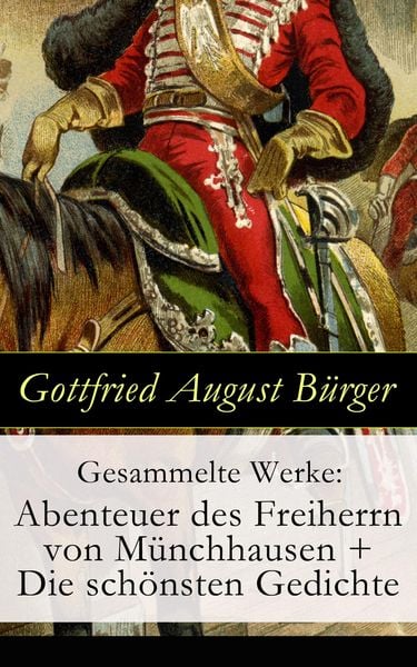 Produktbild: Gesammelte Werke: Abenteuer des Freiherrn von M&uuml;nchhausen + Die sch&ouml;nsten Gedichte