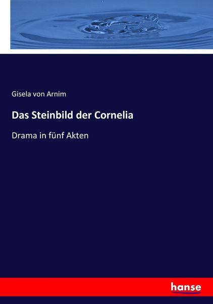 Das Steinbild der Cornelia, Taschenbuch von Gisela Arnim, Hansebooks, 9783743635296