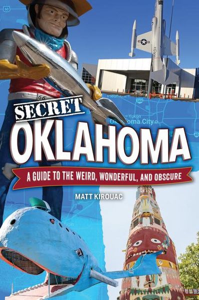 Produktbild: Secret Oklahoma: A Guide to the Weird, Wonderful, and Obscure