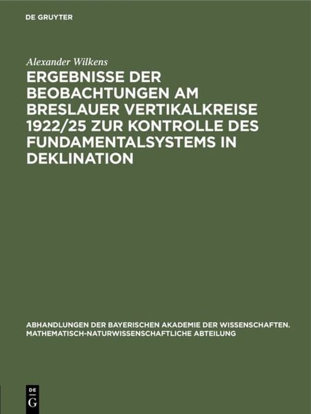 Produktbild: Ergebnisse der Beobachtungen am Breslauer Vertikalkreise 1922/25 zur Kontrolle des Fundamentalsystems in Deklination