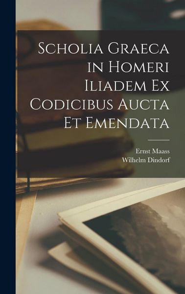Produktbild: Scholia Graeca in Homeri Iliadem Ex Codicibus Aucta Et Emendata