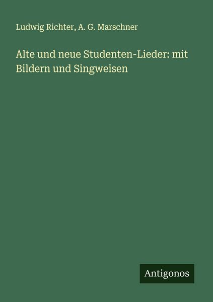 Produktbild: Alte und neue Studenten-Lieder: mit Bildern und Singweisen
