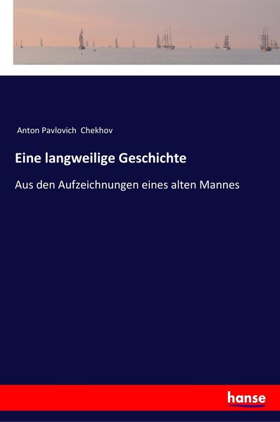 Eine langweilige Geschichte, Taschenbuch von Anton Pavlovich Chekhov, Hansebooks, 9783337357290
