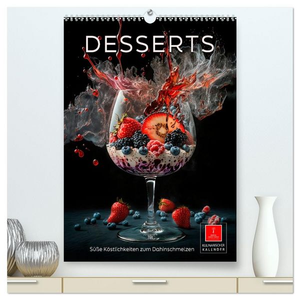 Desserts - Süße Köstlichkeiten zum Dahinschmelzen (hochwertiger Premium Wandkalender 2026 DIN A2 hoch), Kunstdruck in Hochglanz