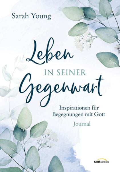 Leben in seiner Gegenwart, Gebundene Ausgabe von Sarah Young, Gerth Medien, 9783957347954