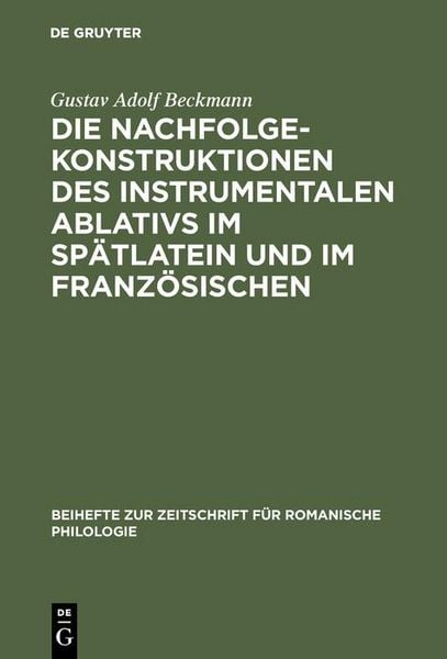 Produktbild: Die Nachfolgekonstruktionen des instrumentalen Ablativs im Sp&auml;tlatein und im Franz&ouml;sischen