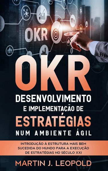 Produktbild: OKR - Desenvolvimento e implementa&ccedil;&atilde;o de estrat&eacute;gias num ambiente &aacute;gil