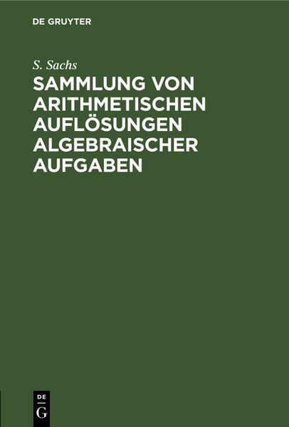 Produktbild: Sammlung von arithmetischen Aufl&ouml;sungen algebraischer Aufgaben