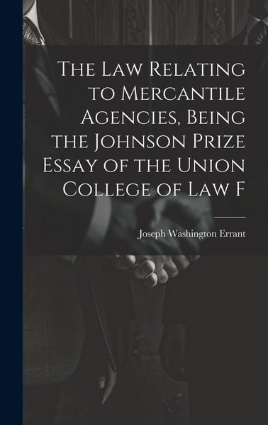Produktbild: The law Relating to Mercantile Agencies, Being the Johnson Prize Essay of the Union College of Law F