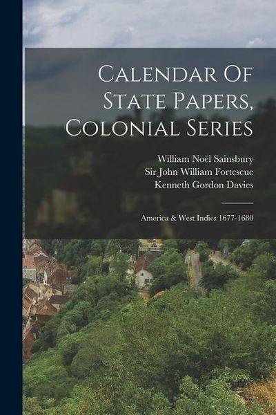 Produktbild: Calendar Of State Papers, Colonial Series: America & West Indies 1677-1680